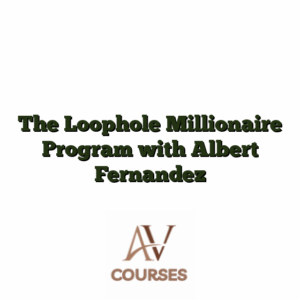 The Loophole Millionaire Program with Albert Fernandez