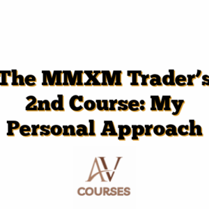 The MMXM Trader’s 2nd Course: My Personal Approach