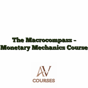 The Macrocompass - Monetary Mechanics Course