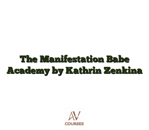 The Manifestation Babe Academy by Kathrin Zenkina