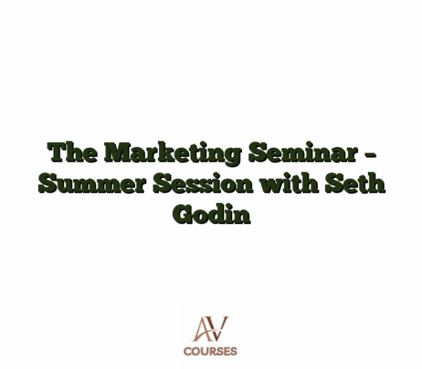 The Marketing Seminar - Summer Session with Seth Godin