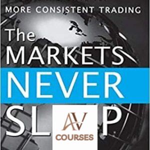 The Markets Never Sleep: Global Insights for More Consistent Trading