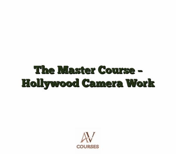 The Master Course - Hollywood Camera Work