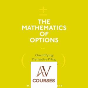 The Mathematics of Options: Quantifying Derivative Price, Payoff, Probability, and Risk