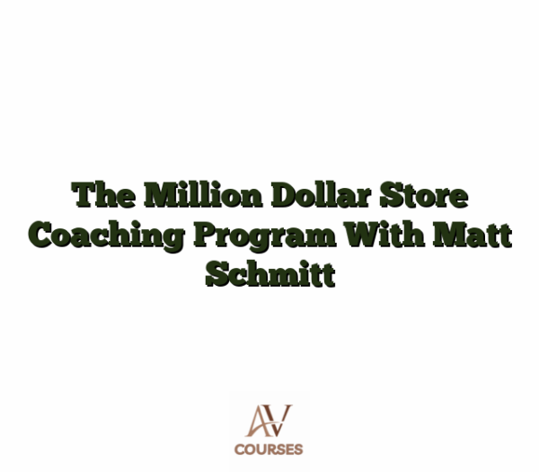 The Million Dollar Store Coaching Program With Matt Schmitt