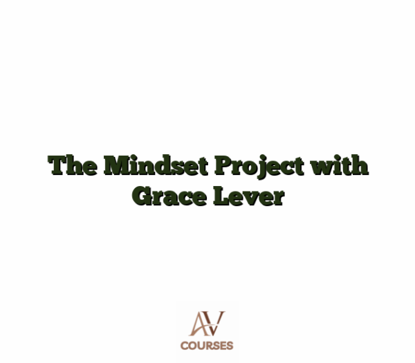 The Mindset Project with Grace Lever