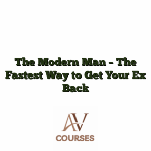 The Modern Man - The Fastest Way to Get Your Ex Back