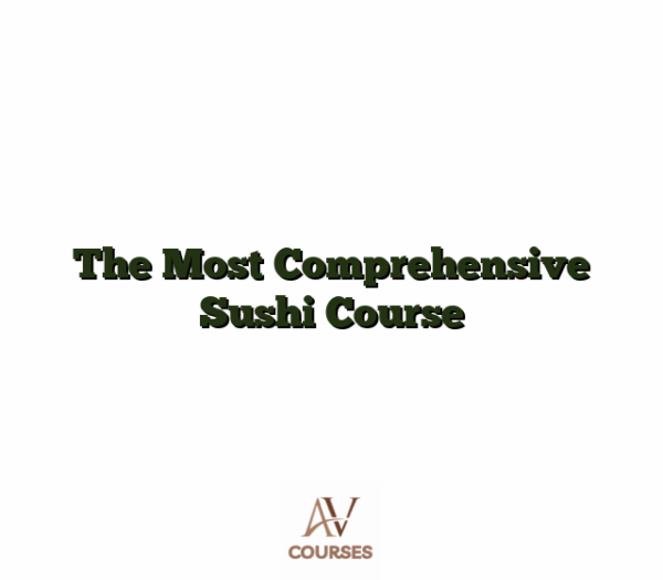 The Most Comprehensive Sushi Course
