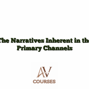The Narratives Inherent in the Primary Channels