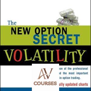 The New Option Secret – Volatility: The Weapon of the Professional Trader and the Most Important Indicator in Option Trading