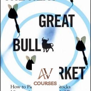 The Next Great Bull Market: How To Pick Winning Stocks and Sectors in the New Global Economy