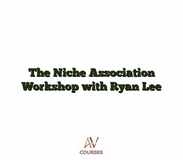 The Niche Association Workshop with Ryan Lee