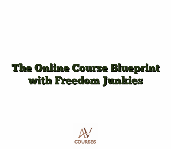 The Online Course Blueprint with Freedom Junkies