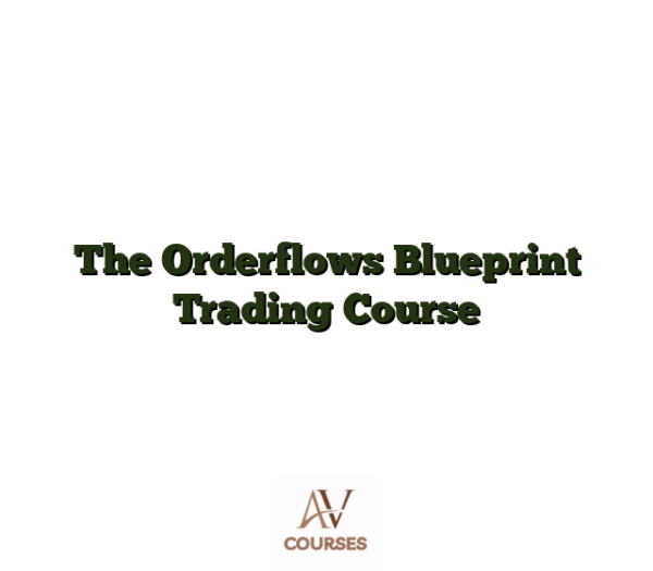 The Orderflows Blueprint Trading Course