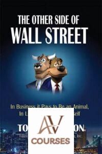 The Other Side of Wall Street: In Business It Pays to Be an Animal, in Life It Pays to Be Yourself