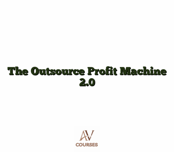 The Outsource Profit Machine 2.0