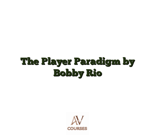 The Player Paradigm by Bobby Rio