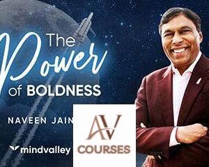 The Power of Boldness 2023 By Naveen Jain - MindValley