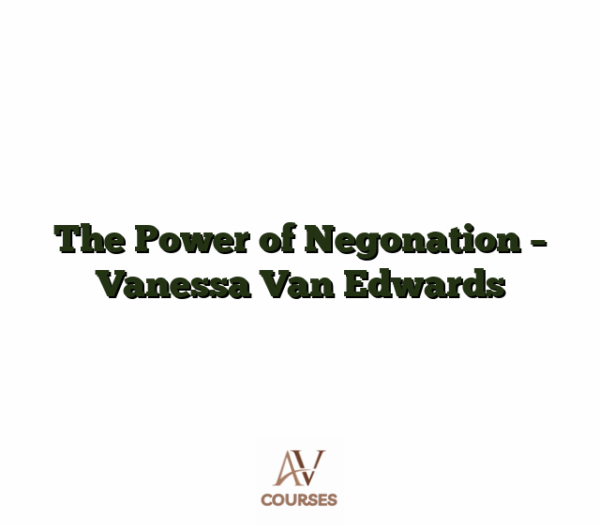 The Power of Negonation - Vanessa Van Edwards