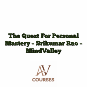 The Quest For Personal Mastery - Srikumar Rao - MindValley