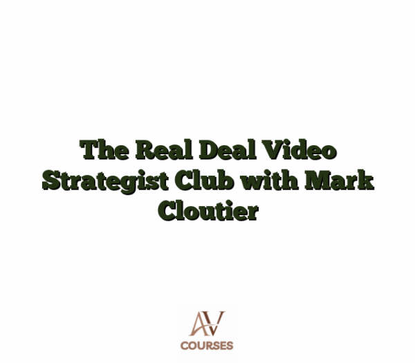 The Real Deal Video Strategist Club with Mark Cloutier