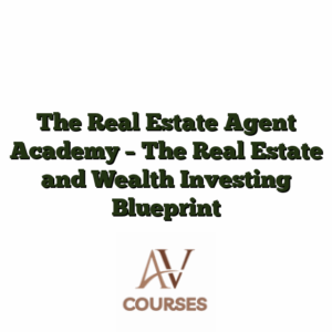 The Real Estate Agent Academy - The Real Estate and Wealth Investing Blueprint