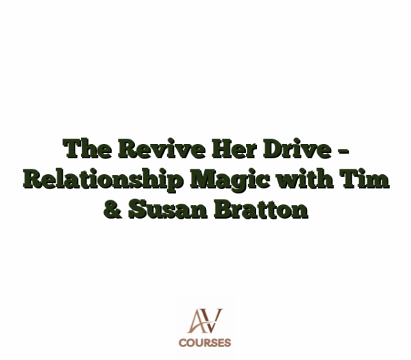 The Revive Her Drive - Relationship Magic with Tim & Susan Bratton