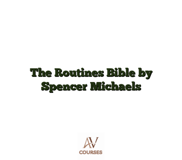 The Routines Bible by Spencer Michaels
