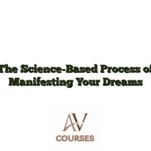 The Science-Based Process of Manifesting Your Dreams