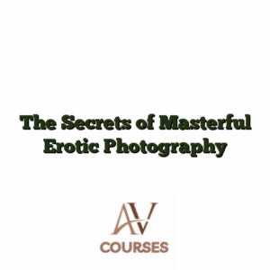The Secrets of Masterful Erotic Photography