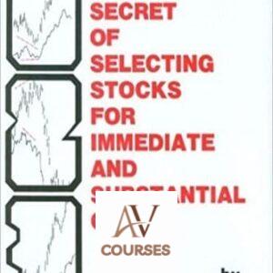 The Secrets of Selecting Stocks for Immediate and Substantial Gains