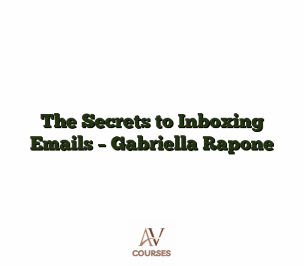 The Secrets to Inboxing Emails - Gabriella Rapone