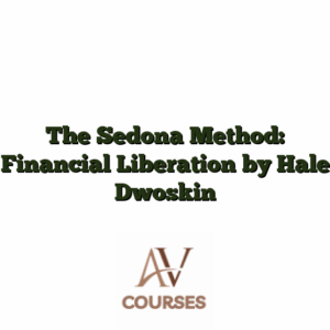 The Sedona Method: Financial Liberation by Hale Dwoskin