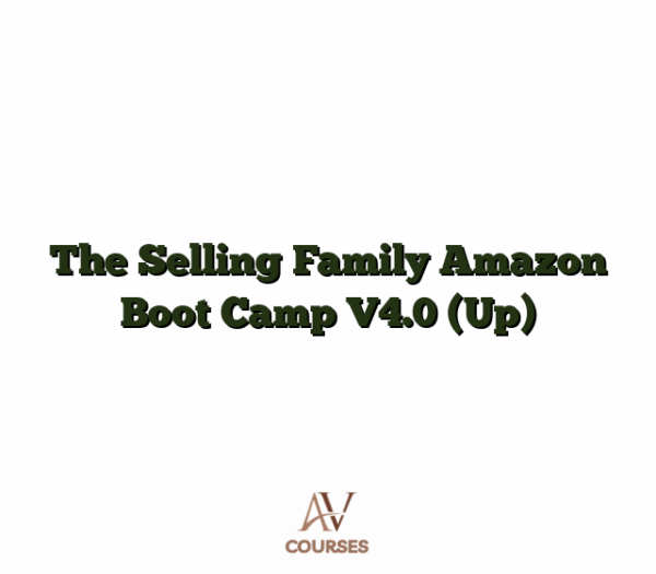 The Selling Family Amazon Boot Camp V4.0 (Up)