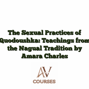 The Sexual Practices of Quodoushka: Teachings from the Nagual Tradition by Amara Charles