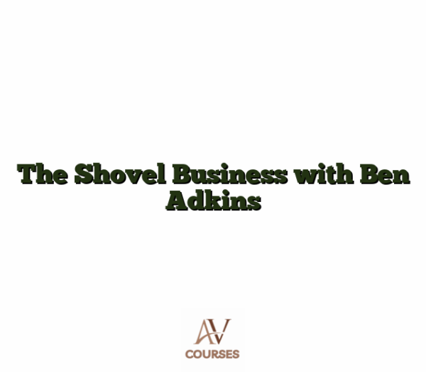 The Shovel Business with Ben Adkins