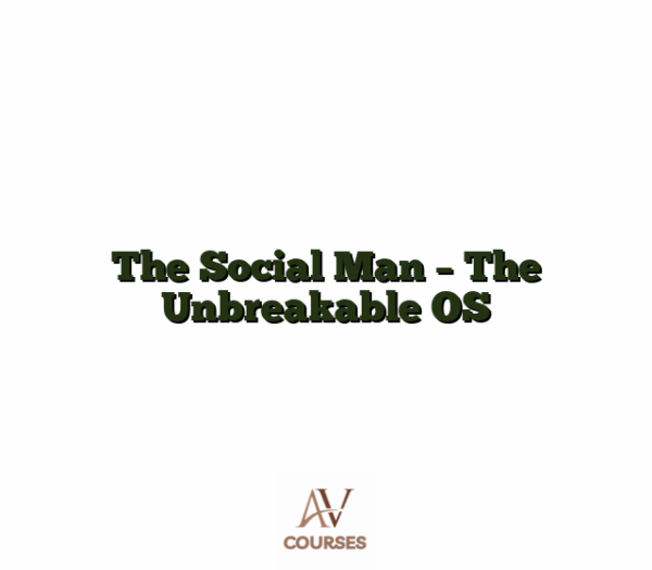 The Social Man - The Unbreakable OS