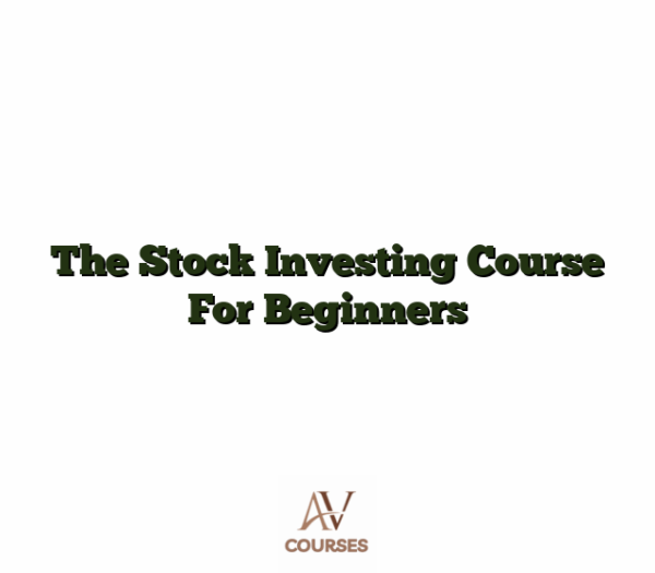 The Stock Investing Course For Beginners