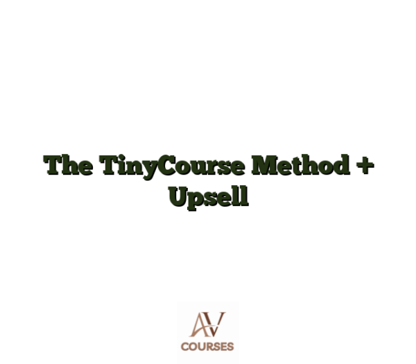 The TinyCourse Method + Upsell