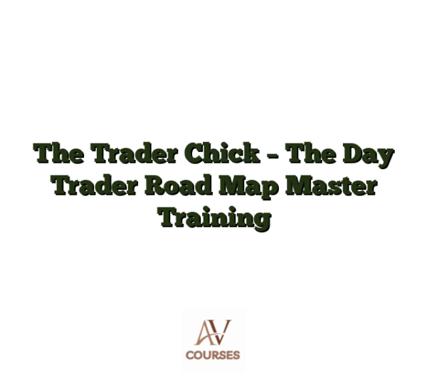 The Trader Chick - The Day Trader Road Map Master Training