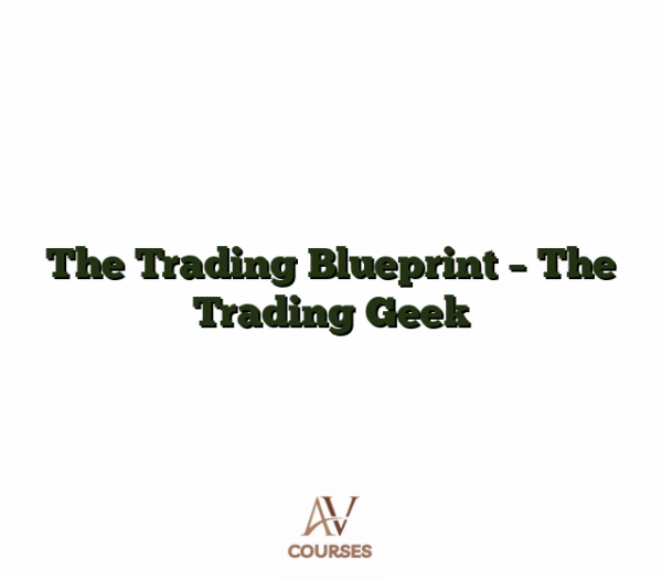 The Trading Blueprint - The Trading Geek