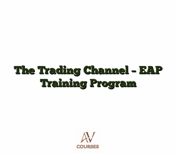 The Trading Channel - EAP Training Program