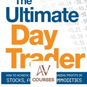 The Ultimate Day Trader: How to Achieve Consistent Day Trading Profits in Stocks, Forex, and Commodities
