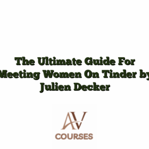 The Ultimate Guide For Meeting Women On Tinder by Julien Decker