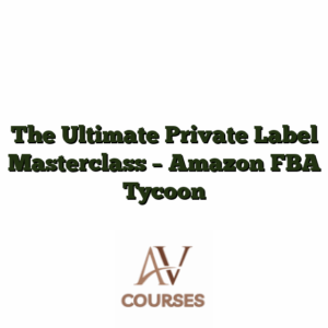 The Ultimate Private Label Masterclass - Amazon FBA Tycoon