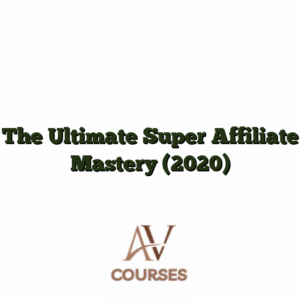 The Ultimate Super Affiliate Mastery (2020)