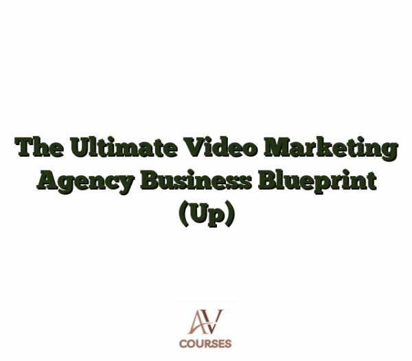 The Ultimate Video Marketing Agency Business Blueprint (Up)
