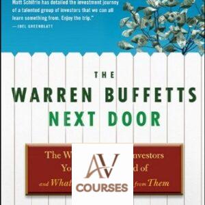 The Warren Buffetts Next Door: The World’s Greatest Investors You’ve Never Heard Of and What You Can Learn From Them