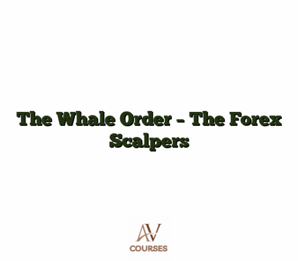 The Whale Order - The Forex Scalpers