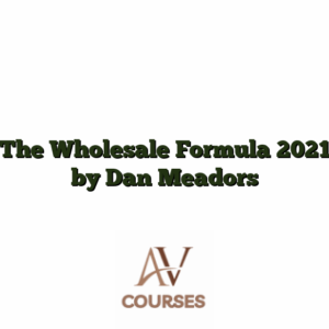 The Wholesale Formula 2021 by Dan Meadors